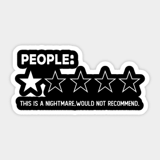 People, One Star, Nighmare , Would Not Recommend funny Sarcastic Review gift Sticker